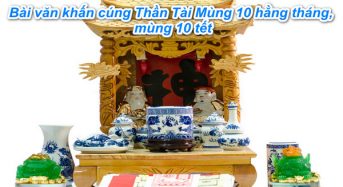 Bài văn khấn cúng Thần Tài Mùng 10 hằng tháng, mùng 10 tết