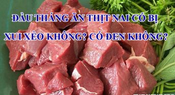 Đầu tháng ăn thịt nai có bị xui xẻo không? Có đen không?