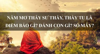 Nằm mơ thấy sư thầy, thầy tu là điềm báo gì? Đánh con gì? Số mấy?