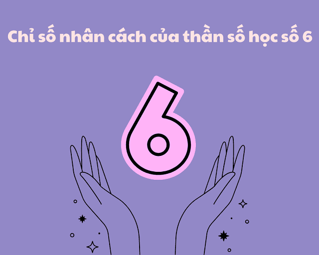 Chỉ số nhân cách của thần số học số 6
