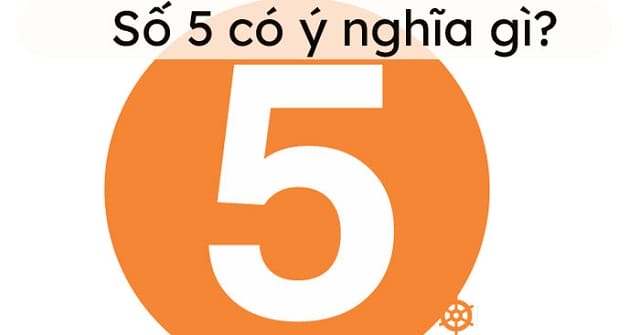Giải mã chi tiết ý nghĩa số 5 theo quan niệm dân gian
