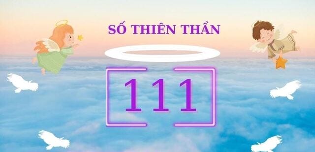 Số 111 được gọi là số thiên thần, tượng trưng cho sự khởi đầu