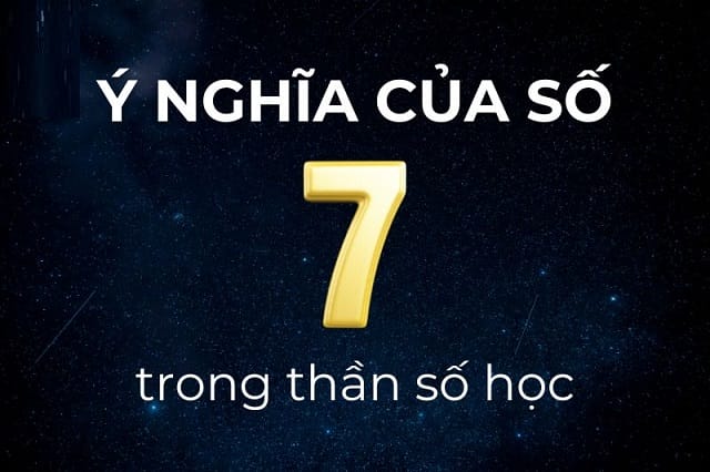 Xét theo phong thủy ý nghĩa số 7 mang đến nhiều thông điệp thú vị