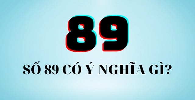 Giải mã ý nghĩa số 89