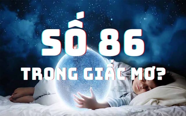 Mơ thấy số 86 có nghĩa là gì