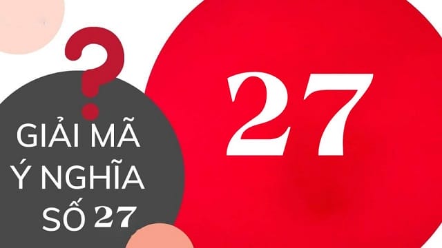 Số 27 có ý nghĩa gì đặc biệt?