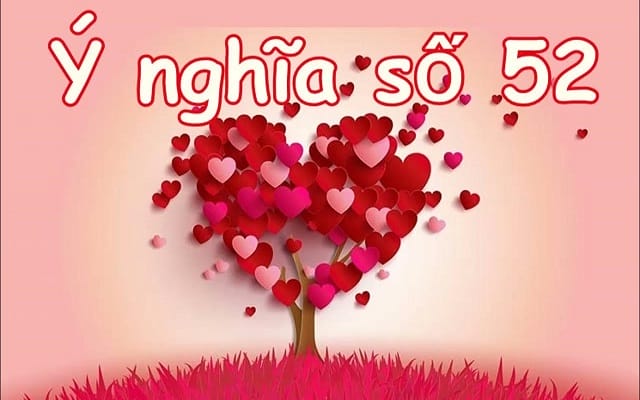 Tìm hiểu ý nghĩa số 52