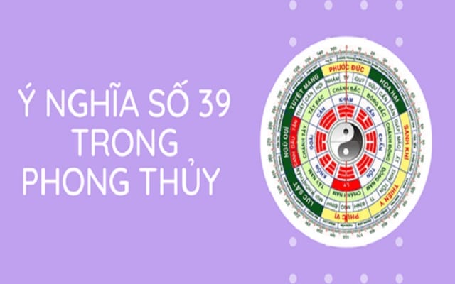 Ý nghĩa số 39 trong phong thuỷ