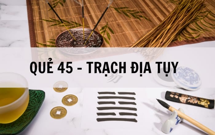 Ý nghĩa số 45 gắn với quẻ Trạch Địa Tụy – luôn nhận được hỗ trợ từ người đi trước