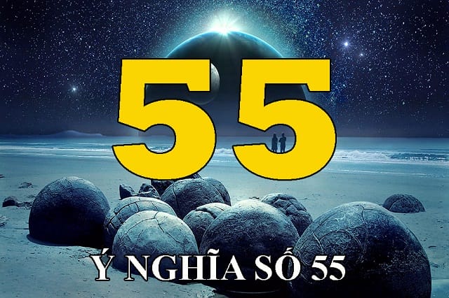 Ý nghĩa số 55 - Con số vạn người mê
