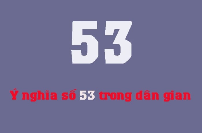 Số 53 được thể hiện ý nghĩa như thế nào trong phong thủy