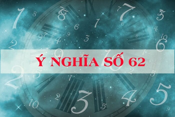 Ý nghĩa số 62 trong các quan niệm khác nhau trong cuộc sống