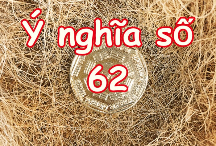 Ý nghĩa số 62 trong phong thủy được thể hiện như thế nào?