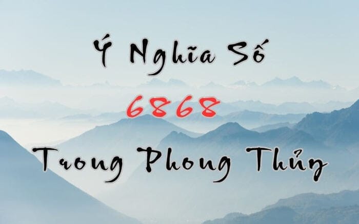 Ý nghĩa số 6868 theo quan niệm trong phong thủy