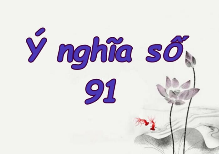 Ý nghĩa số 91 trong phong thủy được thể hiện như thế nào?