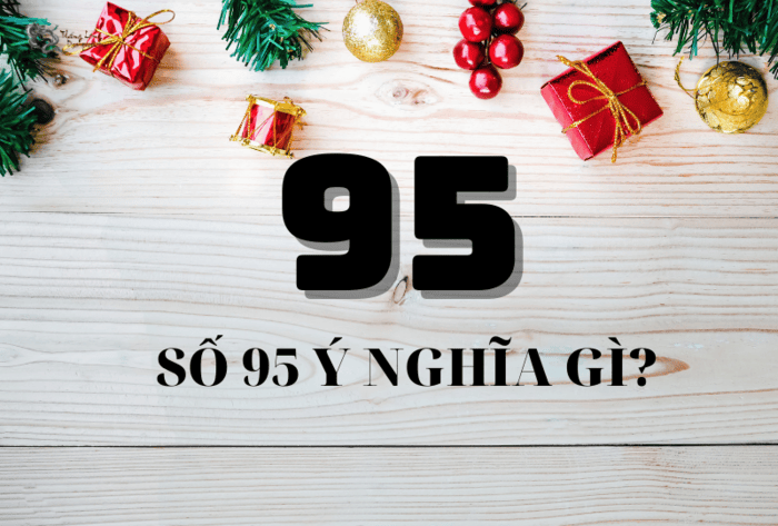 Giải mã ý nghĩa số 95 trong mọi khía cạnh cuộc sống