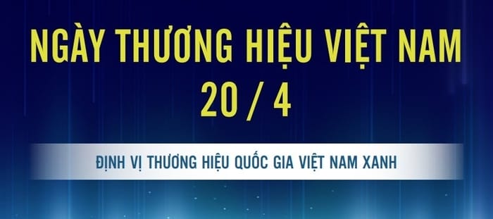 20/4 là ngày Thương hiệu Việt Nam