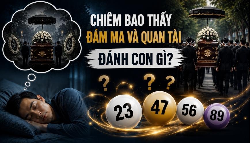 Chiêm bao thấy đám ma và quan tài đánh con gì?